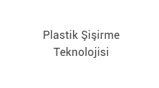 Plastik Şişirme Teknolojisi