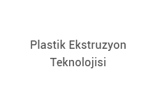 Plastik Ekstruzyon Teknolojisi
